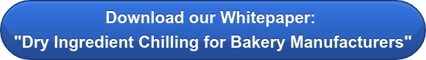 Download our Whitepaper:  "Dry Ingredient Chilling for Bakery Manufacturers"